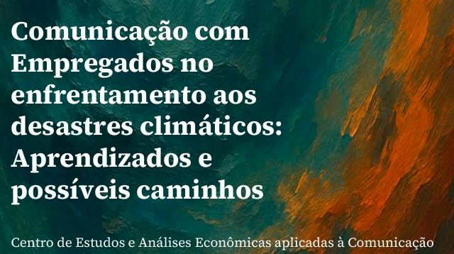 Centro de Estudos da Aberje lança diretrizes para comunicação com empregados em desastres climáticos